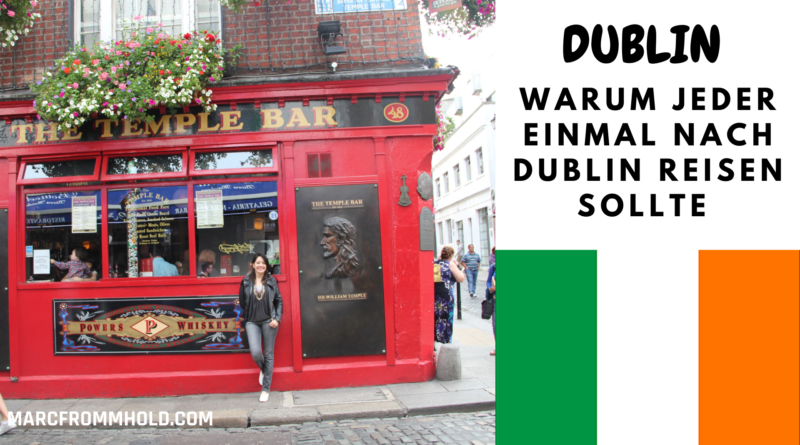 Wieso Jeder Einmal Nach Dublin Reisen Sollte