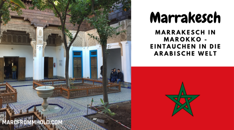 Marrakesch in Marokko - Eintauchen in die arabische Welt
