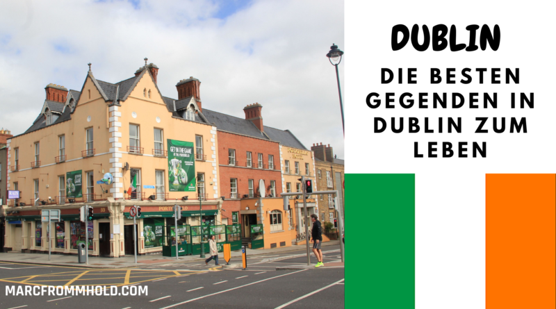 Die besten Gegenden in Dublin zum Leben Dublin