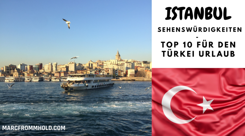 Türkei Istanbul SEHENSWÜRDIGKEITEN - TOP 10 FÜR DEN TÜRKEI URLAUB