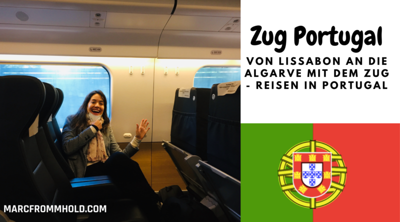 Von Lissabon an die Algarve mit dem Zug - Reisen in Portugal 1 Zug portugal Von Lissabon an die Algarve mit dem Zug Reisen in Portugal