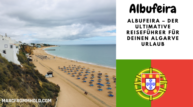 Albufeira der ultimative Reisefüher Albufeira für deinen Algarve urlaub Portugal